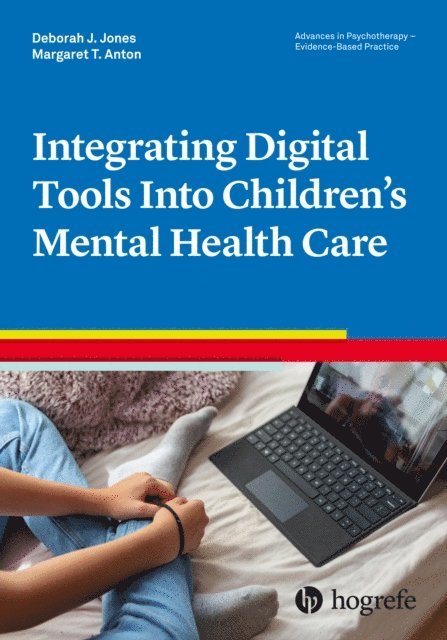Margaret T. Anton, Deborah J. Jones - Integrating Digital Tools Into Children's Mental Health Care, E-bok