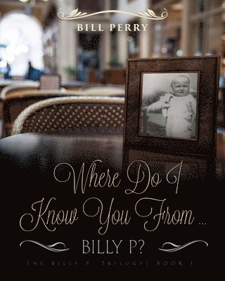 Bill Perry - Where Do I Know You From Billy P?, Häftad