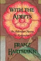 Franz Hartmann - With the Adepts: An Adventure Among the Rosicrucians, Häftad. Tillgänglighet: Lägg i varukorg