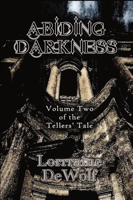 Lorraine DeWolf - Abiding Darkness: Volume Two of The Tellers' Tale, E-bok. Tillgänglighet: Lägg i varukorg