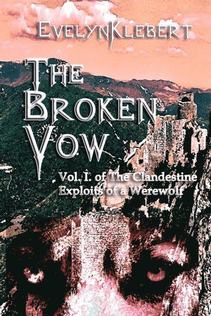 Evelyn Klebert - Broken Vow - Vol. I of The Clandestine Exploits of a Werewolf, E-bok. Tillgänglighet: Lägg i varukorg
