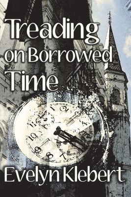Evelyn Klebert - Treading on Borrowed Time, Häftad. Tillgänglighet: Lägg i varukorg