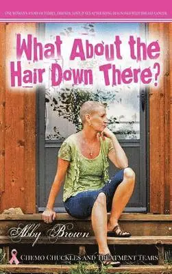 Abby Brown - What about the Hair down There?, Inbunden. Tillgänglighet: Lägg i varukorg