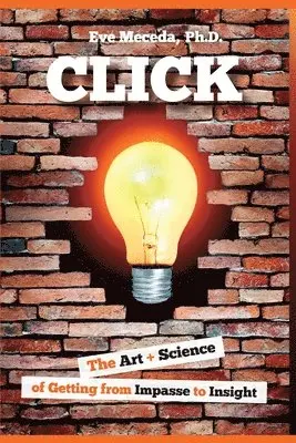 Eve Meceda - Click: The Art + Science of Getting from Impasse to Insight, Häftad. Tillgänglighet: Lägg i varukorg