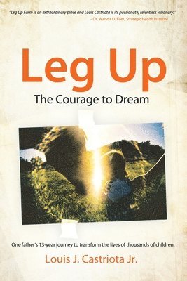 Louis J Castriota - Leg Up, The Courage to Dream, Häftad