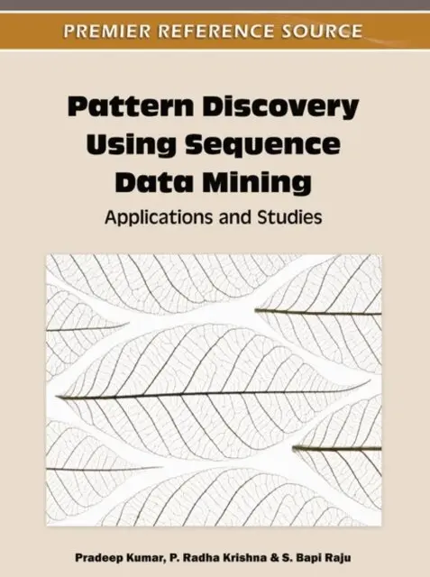 S. Bapi Raju, P. Radha Krishna, Pradeep Kumar - Pattern Discovery Using Sequence Data Mining: Applications and Studies, E-bok. Tillgänglighet: Lägg i varukorg