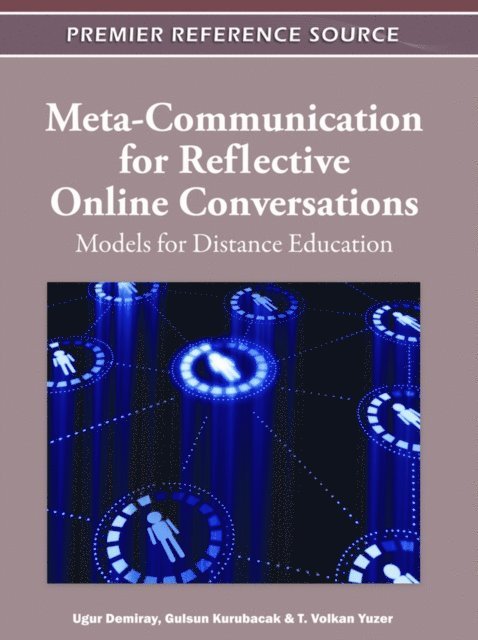 T. Volkan Yuzer, Gulsun Kurubacak, Ugur Demiray - Meta-Communication for Reflective Online Conversations: Models for Distance Education, E-bok