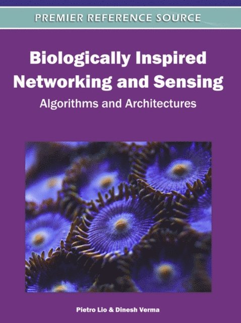 Dinesh, Pietro - Biologically Inspired Networking and Sensing: Algorithms and Architectures, E-bok