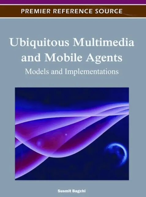 Susmit Bagchi - Ubiquitous Multimedia and Mobile Agents: Models and Implementations, E-bok. Tillgänglighet: Lägg i varukorg