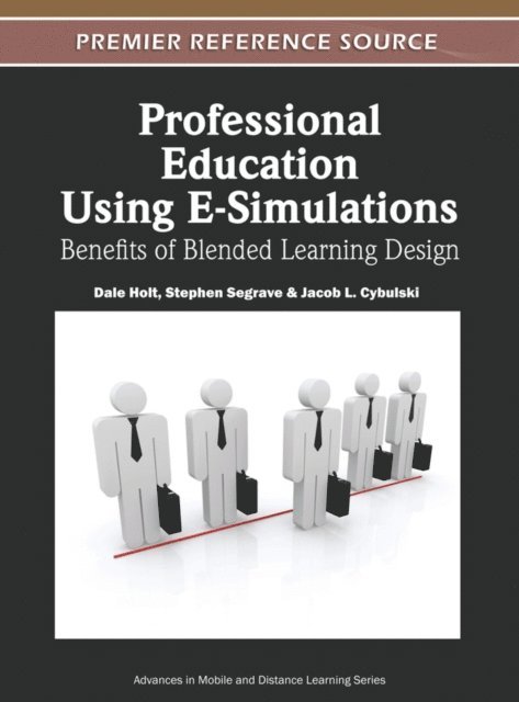 Jacob L., Stephen, Dale - Professional Education Using E-Simulations: Benefits of Blended Learning Design, E-bok