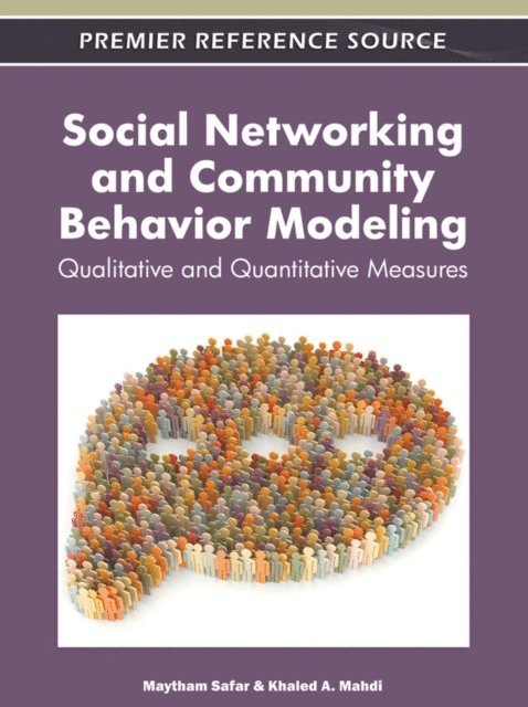 Khaled, Maytham - Social Networking and Community Behavior Modeling: Qualitative and Quantitative Measures, E-bok
