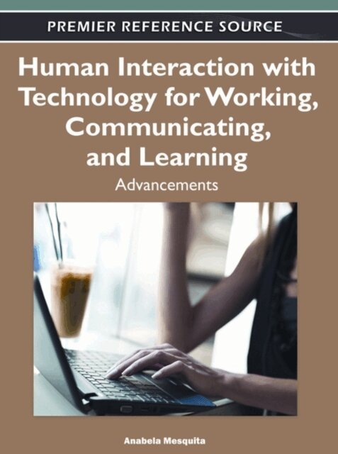 Anabela - Human Interaction with Technology for Working, Communicating, and Learning: Advancements, E-bok