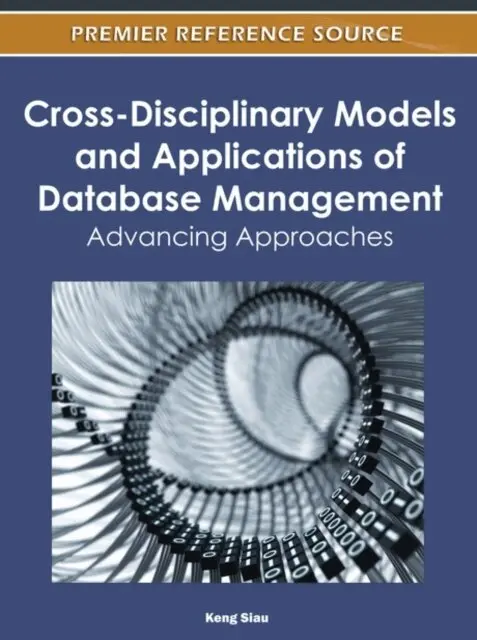 Keng Siau - Cross-Disciplinary Models and Applications of Database Management: Advancing Approaches, E-bok. Tillgänglighet: Lägg i varukorg