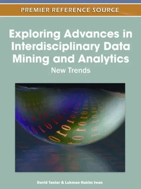 Lukman Hakim Iwan, David Taniar - Exploring Advances in Interdisciplinary Data Mining and Analytics: New Trends, E-bok. Tillgänglighet: Lägg i varukorg