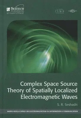 S.R. Seshadri - Complex Space Source Theory of Spatially Localized Electromagnetic Waves, Inbunden. Tillgänglighet: Lägg i varukorg