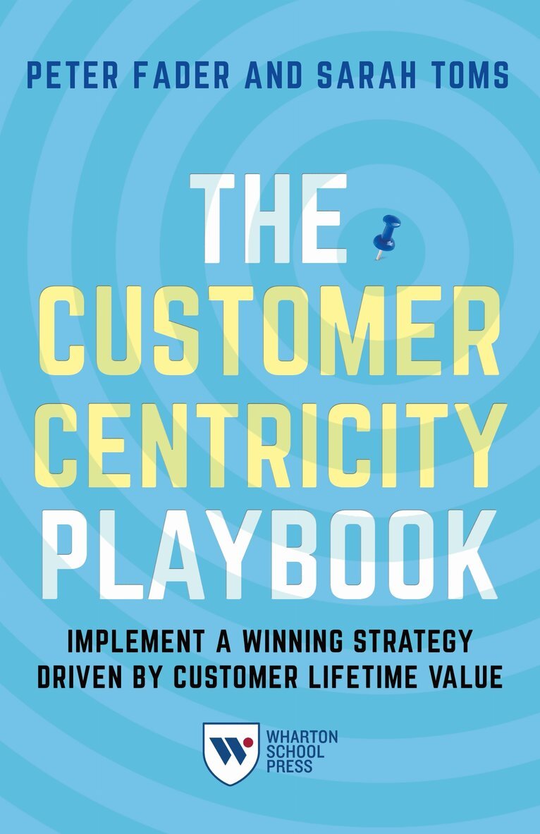 Peter Fader, Sarah E. Toms - Customer Centricity Playbook, Inbunden. Tillgänglighet: Tillfälligt slut