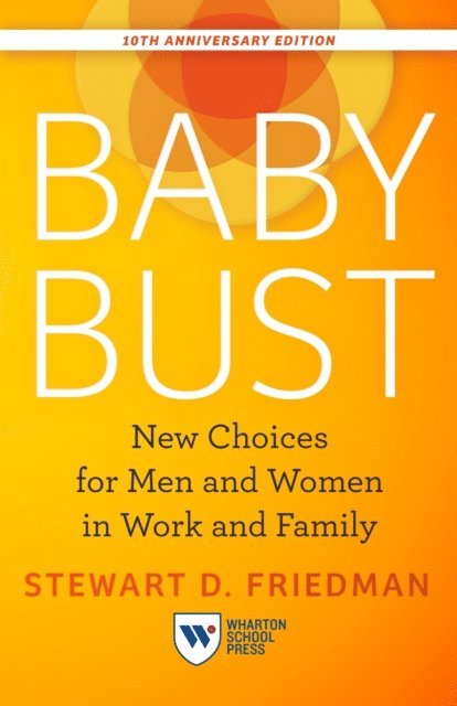 Stewart D. Friedman - Baby Bust, 10th Anniversary Edition, E-bok