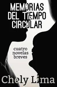 Chely Lima - Memorias del tiempo circular. Cuatro novelas breves, Häftad. Tillgänglighet: Lägg i varukorg