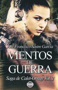 Jose Francisco Sastre Garcia - Vientos de Guerra: Saga de Calet-Ornay vol. 2, Häftad