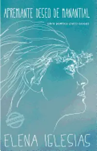 Elena Iglesias - Apremiante deseo de manantial: Obra poética (1977 - 2009), Häftad. Tillgänglighet: Lägg i varukorg