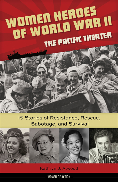 Kathryn J. Atwood - Women Heroes of World War II-the Pacific Theater, E-bok