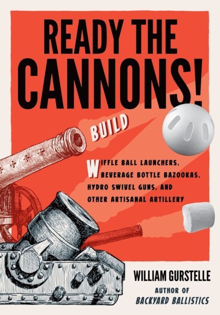William Gurstelle - Ready the Cannons!, E-bok. Tillgänglighet: Lägg i varukorg