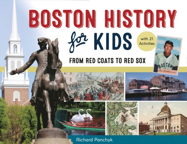 Richard Panchyk - Boston History for Kids, E-bok