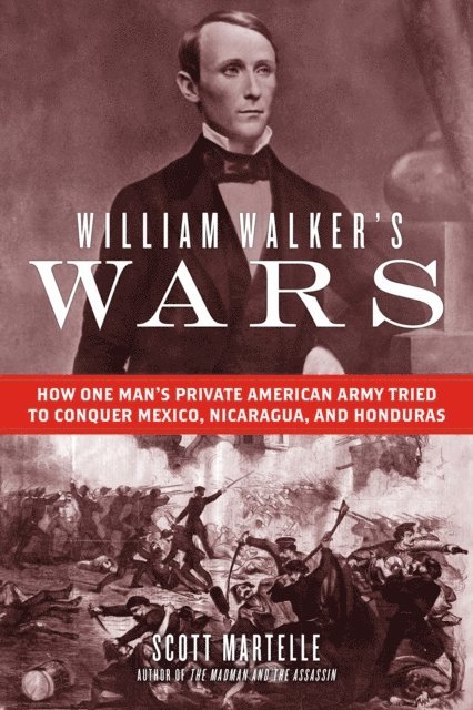 Scott Martelle - William Walker's Wars, E-bok