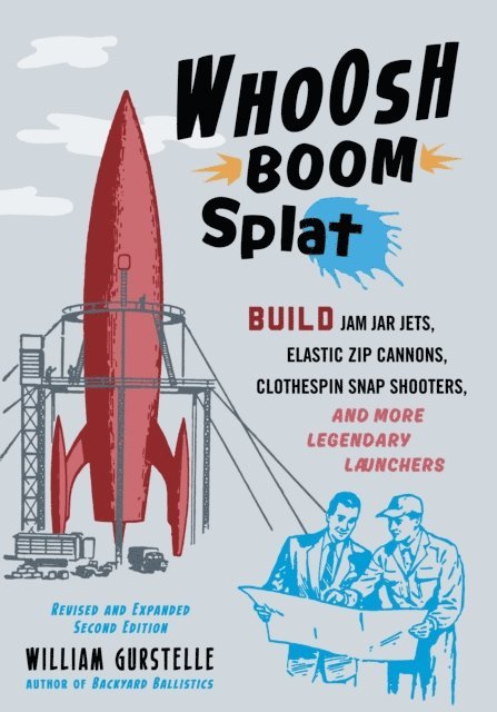 William Gurstelle - Whoosh Boom Splat, E-bok. Tillgänglighet: Lägg i varukorg