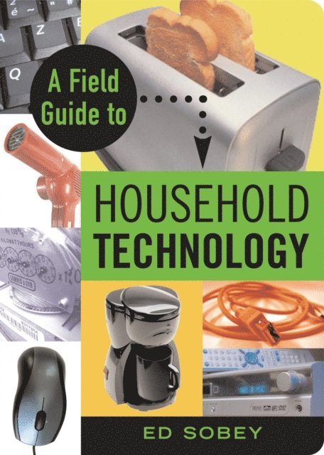 Ed Sobey - Field Guide to Household Technology, E-bok
