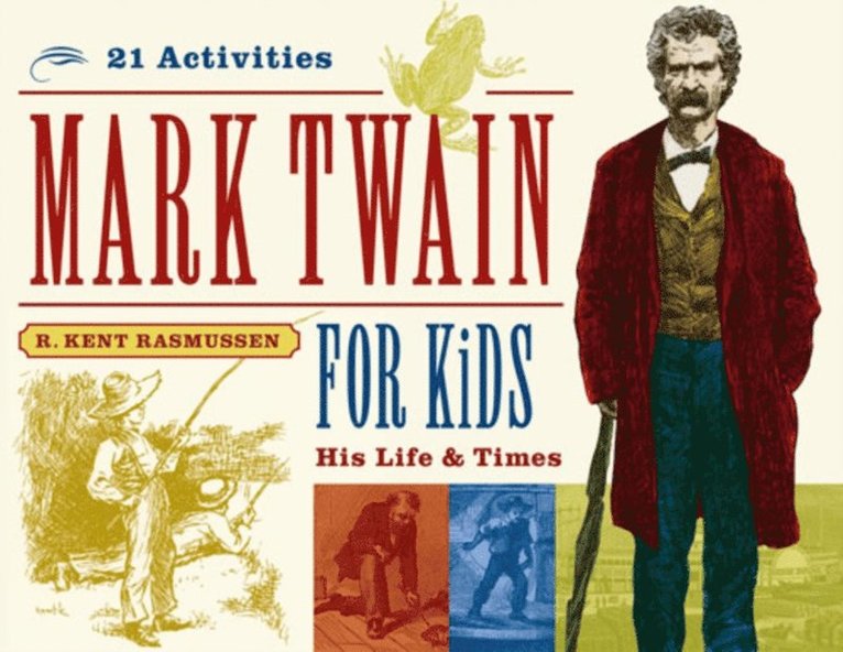 R. Kent Rasmussen - Mark Twain for Kids, E-bok