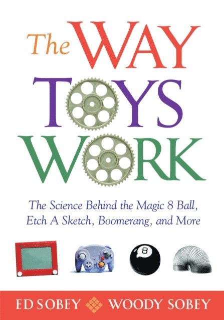 Woody Sobey, Ed Sobey - Way Toys Work, E-bok