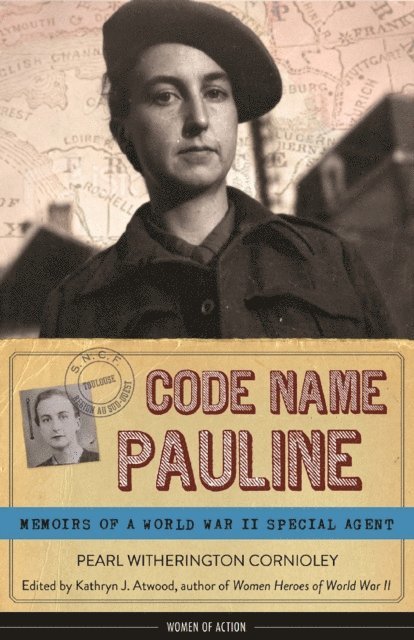 Pearl Witherington Cornioley, Kathryn J. Atwood - Code Name Pauline, E-bok