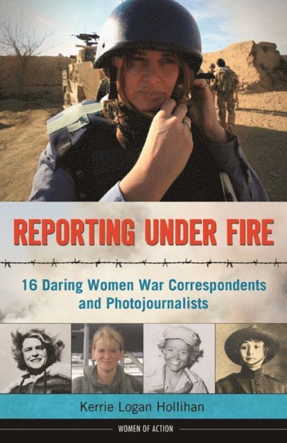 Kerrie Logan Hollihan - Reporting Under Fire, E-bok