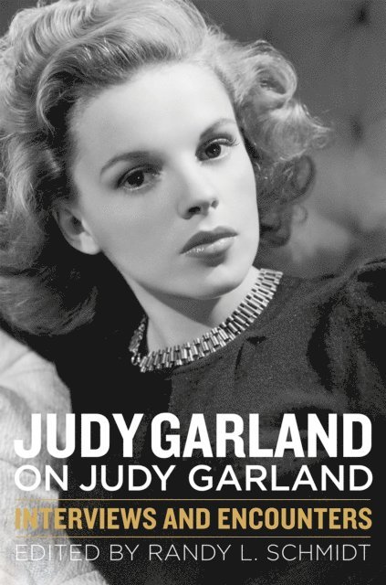 Randy L. Schmidt - Judy Garland on Judy Garland, E-bok