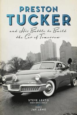 Steve Lehto - Preston Tucker and His Battle to Build the Car of Tomorrow, E-bok. Tillgänglighet: Lägg i varukorg