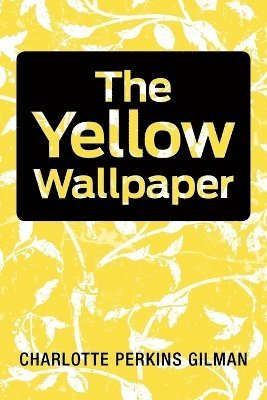 Charlotte Perkins Gilman - Yellow Wallpaper, Häftad