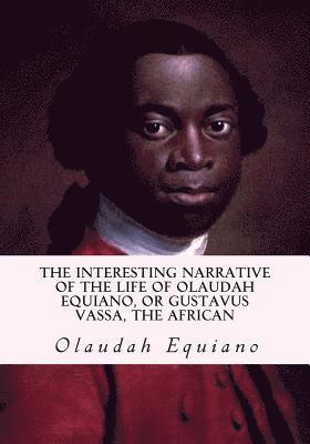 Olaudah Equiano - The Interesting Narrative of the Life of Olaudah Equiano, or Gustavus Vassa, the African, Häftad
