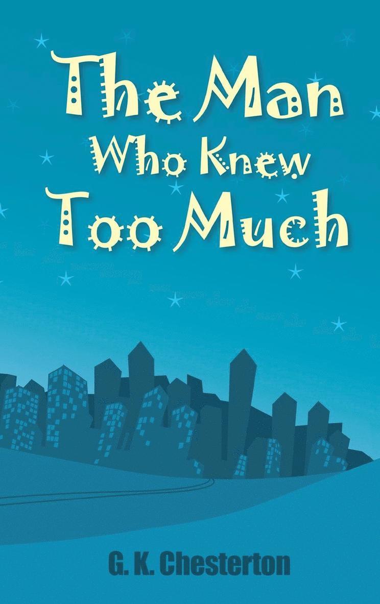 Gilbert K Chesterton - Man Who Knew Too Much, Inbunden