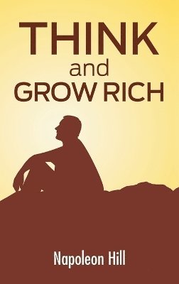 Napoleon Hill - Think And Grow Rich, Inbunden