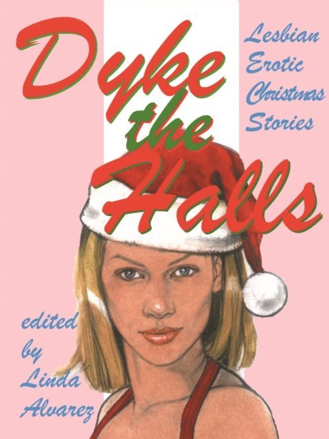 Linda Alvarez - Dyke the Halls: Lesbian Erotic Christmas Tales, E-bok
