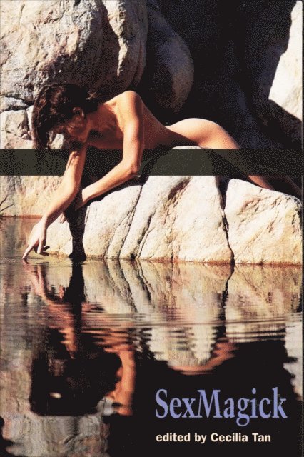 Cecilia Tan - SexMagick: Women Conjuring Erotic Fantasy, E-bok