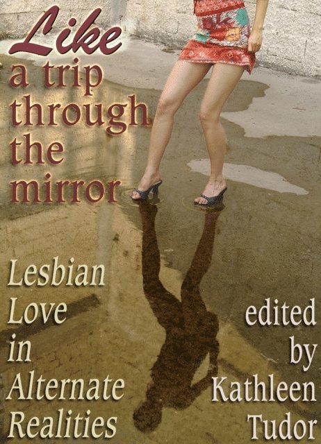 Kathleen Tudor - Like a Trip Through the Mirror: Lesbian Love in Alternate Realities, E-bok