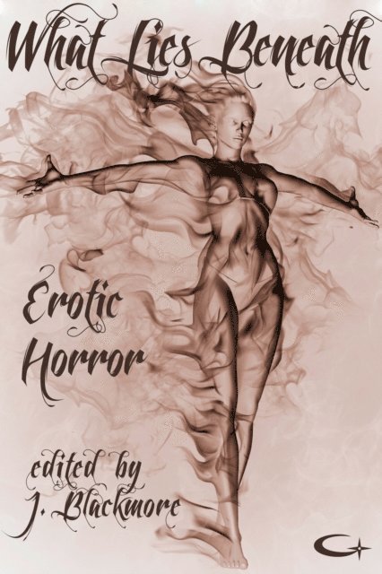 J. Blackmore - What Lies Beneath: Erotic Horror, E-bok