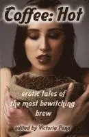 Coffee: Hot: Erotic Tales of The Most Bewitching Brew, Häftad. Tillgänglighet: Lägg i varukorg