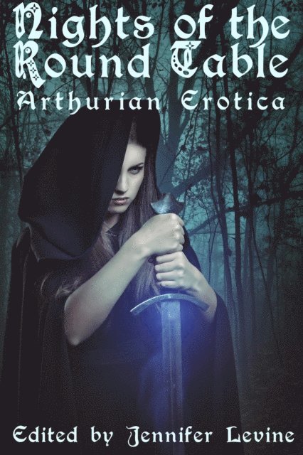 Jennifer Levine - Nights of the Round Table: Arthurian Erotica, E-bok