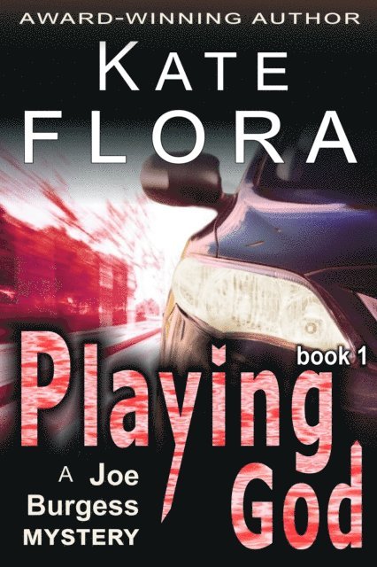 Kate Flora - Playing God (A Joe Burgess Mystery, Book 1), E-bok