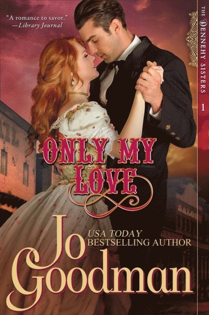 Jo Goodman - Only My Love (The Dennehy Sisters Series, Book 1), E-bok