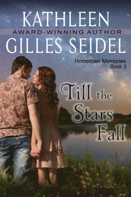 Kathleen Gilles Seidel - Till the Stars Fall (Hometown Memories, Book 3), E-bok