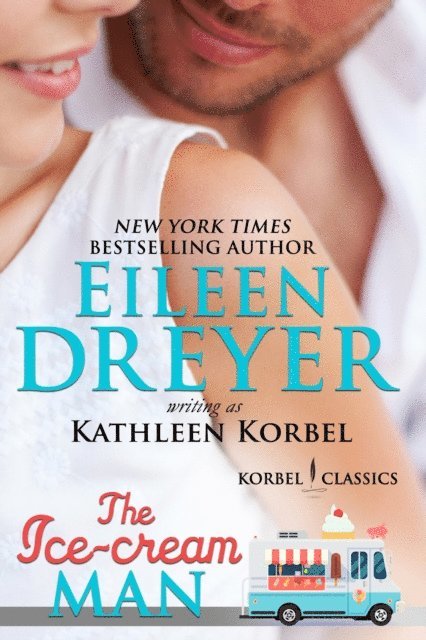 Kathleen Korbel, Eileen Dreyer - Ice Cream Man (Korbel Classic Romance Humorous Series, Book 1), E-bok